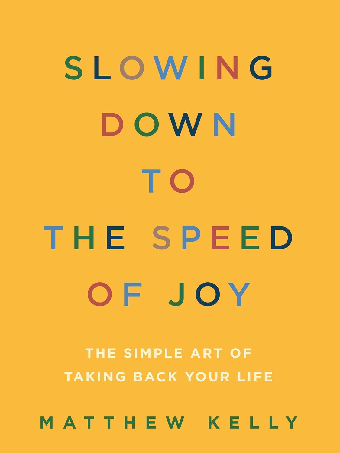 Slowing Down to the Speed of Joy: The Simple Art of Taking Back Your Life - Image 2
