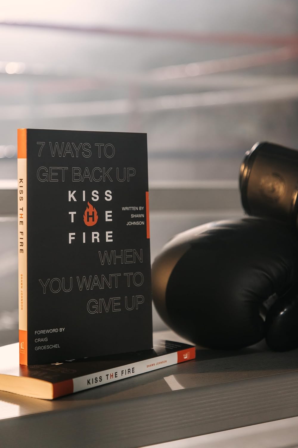 Kiss the Fire: 7 Ways to Get Back Up When You Want to Give Up - Image 3