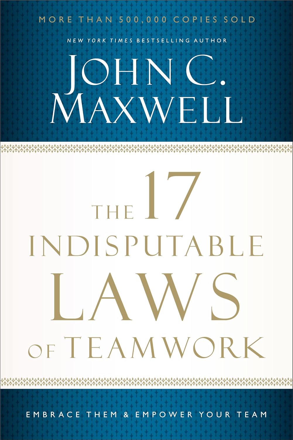 The 17 Indisputable Laws of Teamwork: Embrace Them and Empower Your Team - Image 2